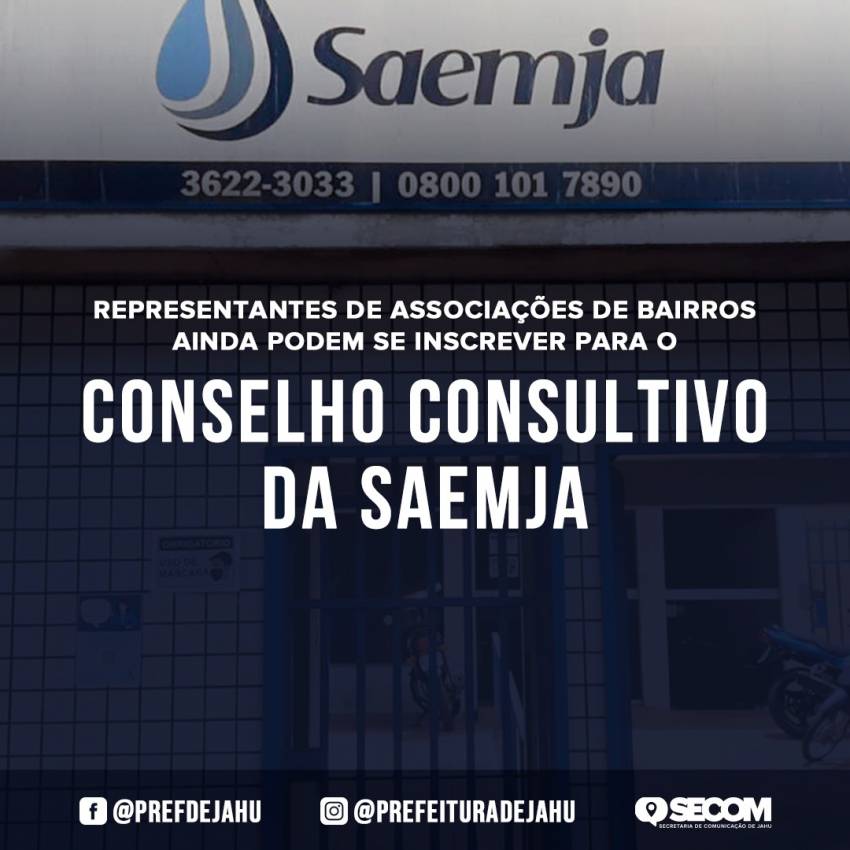 REPRESENTANTES DE ASSOCIAÇÕES DE BAIRROS AINDA PODEM SE INSCREVER PARA O CONSELHO CONSULTIVO DA SAEMJA