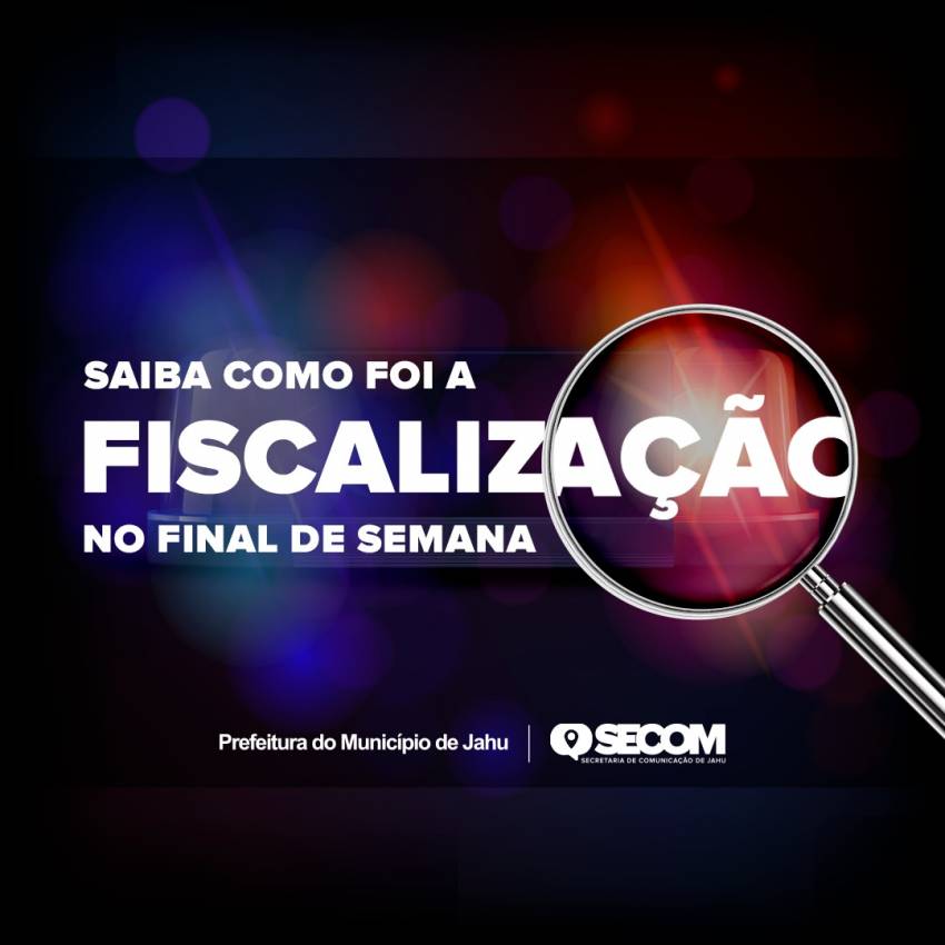 FISCALIZAÇÃO SEGUE COM TRABALHO DE ORIENTAÇÃO
