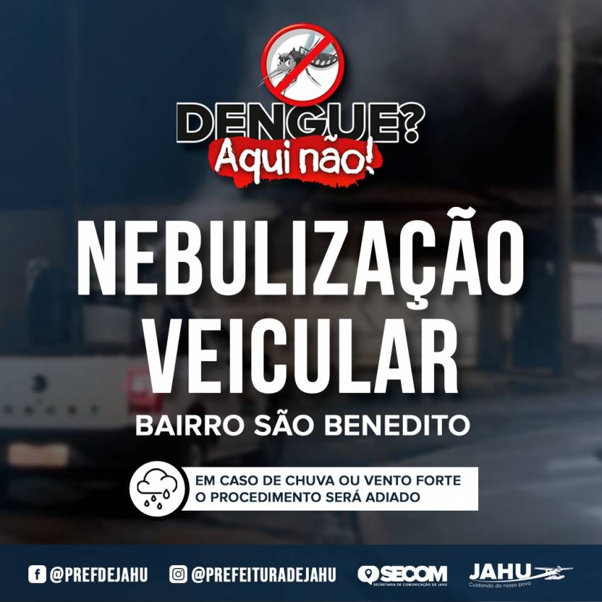COMBATE À DENGUE - NEBULIZAÇÃO VEICULAR HOJE NO BAIRRO SÃO BENEDITO