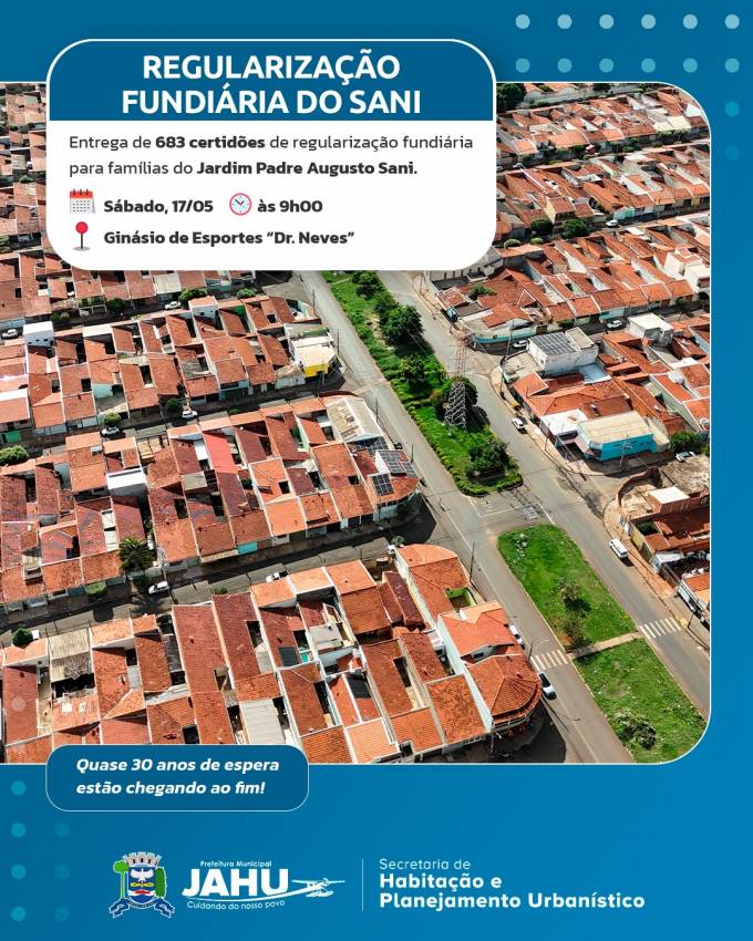 REGULARIZAÇÃO FUNDIÁRIA DO SANI: ENTREGA DE CERTIDÕES SERÁ NO DIA 17