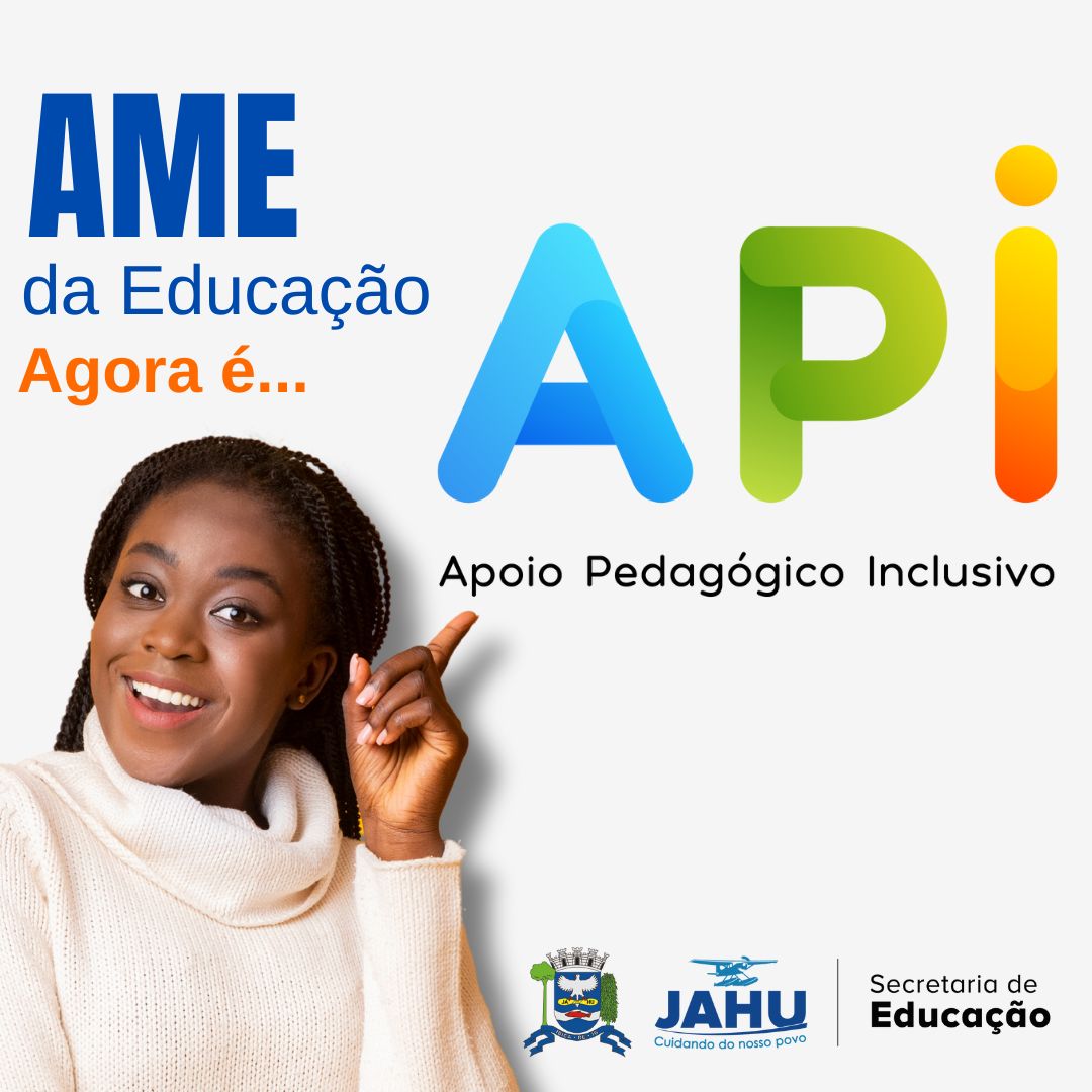O AME DA EDUCAÇÃO AGORA É API: APOIO PEDAGÓGICO INCLUSIVO