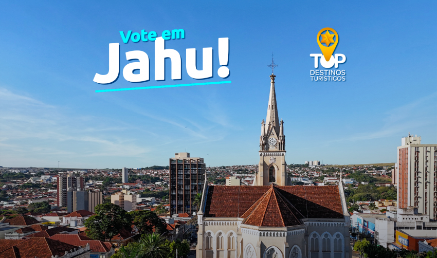É HOJE! ÚLTIMO DIA PARA VOTAR EM JAHU NO TOP DESTINOS TURÍSTICOS