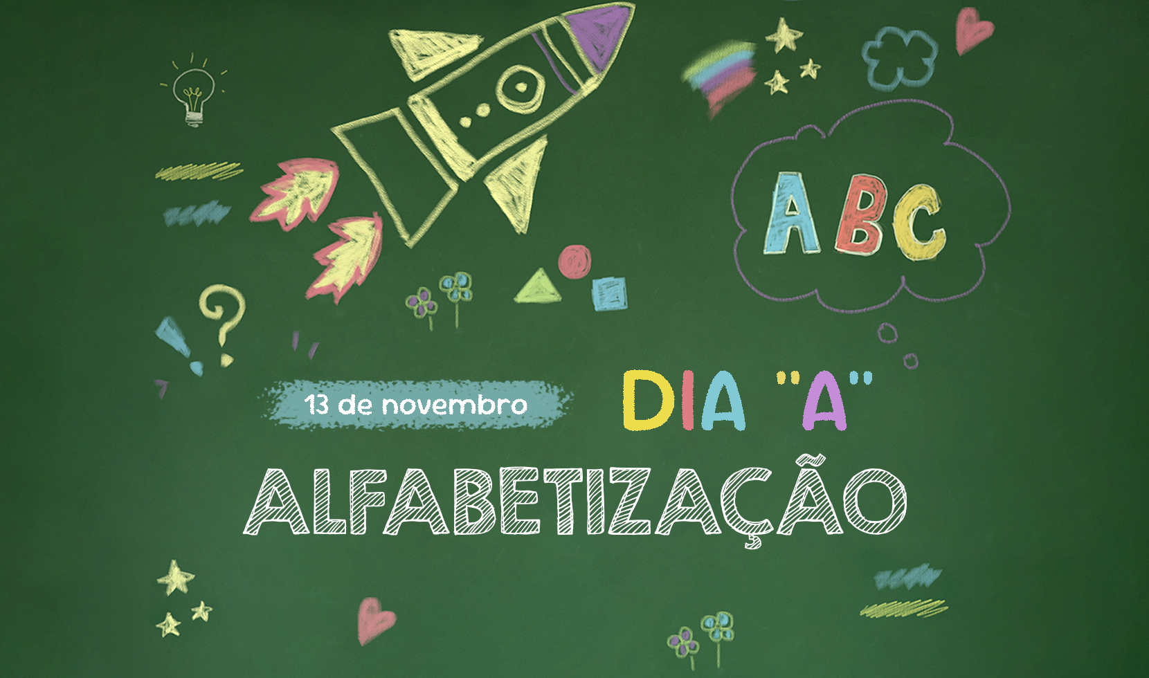 HOJE É O DIA "A" DA ALFABETIZAÇÃO