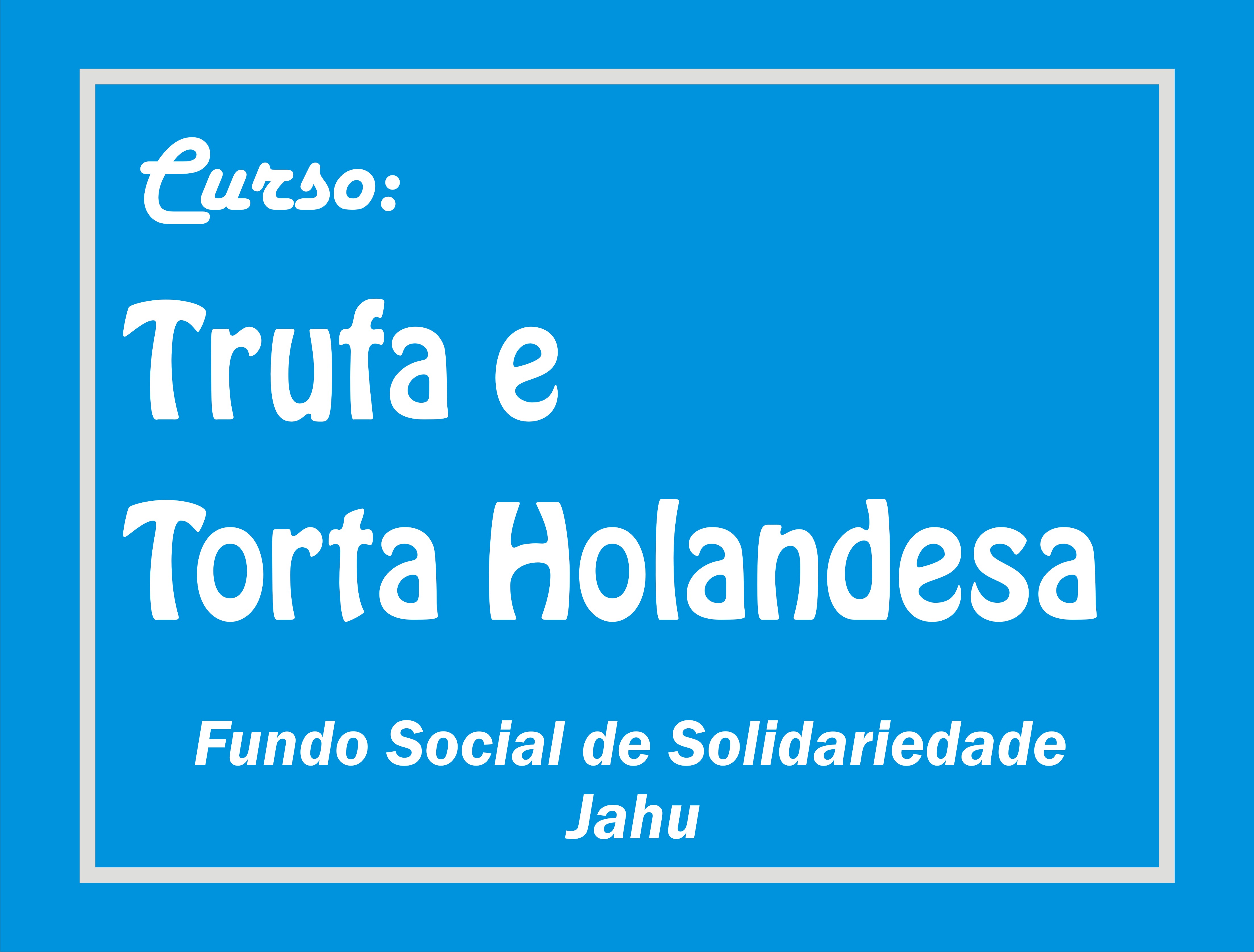 Fundo Social de Solidariedade realiza curso de Trufas e Torta Holandesa