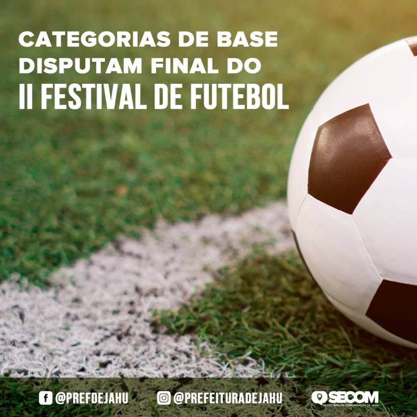 CATEGORIAS DE BASE DISPUTAM FINAL DO II FESTIVAL DE FUTEBOL  