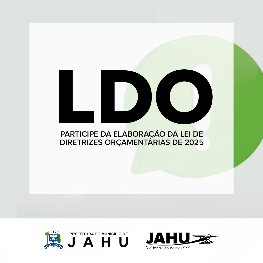 PARTICIPE DA ELABORAÇÃO DA LEI DE DIRETRIZES ORÇAMENTÁRIAS DE 2025