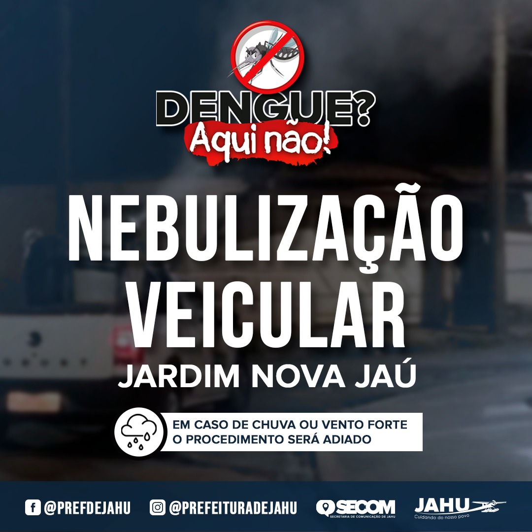COMBATE À DENGUE - NEBULIZAÇÃO VEICULAR HOJE NO JARDIM NOVA JAÚ
