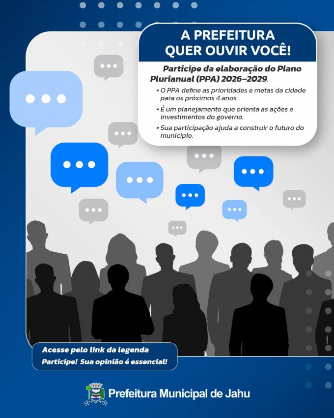 A PREFEITURA QUER OUVIR VOCÊ! PARTICIPE DA ELABORAÇÃO DO PLANO PLURIANUAL!