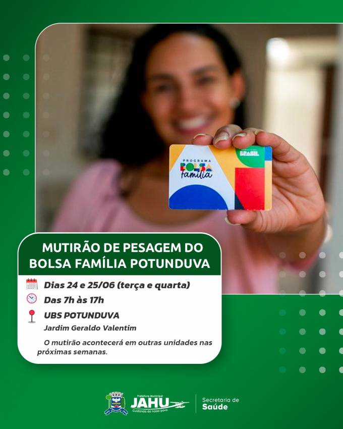 ATENÇÃO BENEFICIÁRIOS DO BOLSA FAMÍLIA: MUTIRÃO DE PESAGEM OBRIGATÓRIA NA UBS POTUNDUVA COMEÇA NESTA TERÇA-FEIRA (24)