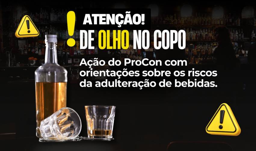 "DE OLHO NO COPO": BEBA COM SEGURANÇA E DENUNCIE O RISCO