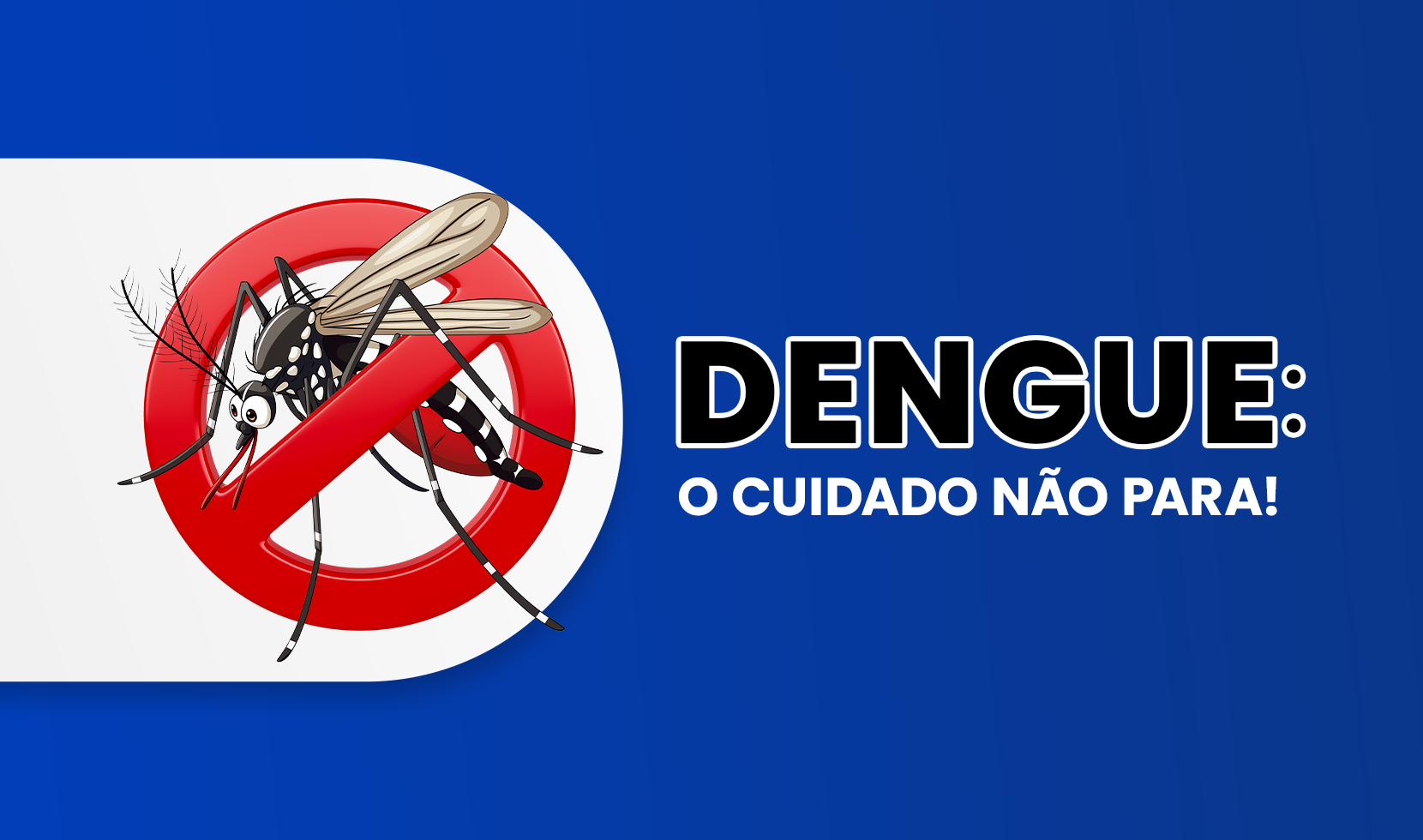 DENGUE: NO CALOR E NAS FESTAS, O CUIDADO NÃO PODE PARAR