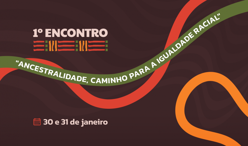 PREFEITURA REALIZA 1º ENCONTRO "ANCESTRALIDADE, CAMINHO PARA A IGUALDADE RACIAL"