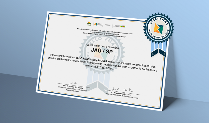 JAHU RECEBE SELO DE QUALIDADE NA ASSISTÊNCIA SOCIAL