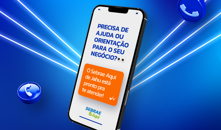 PRECISA DE AJUDA NO SEU NEGÓCIO? O SEBRAE JAHU ESTÁ PRONTO PARA VOCÊ!