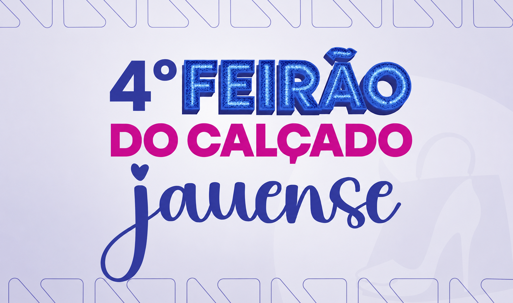 'FEIRÃO DO CALÇADO JAUENSE' COMEÇA HOJE (07)