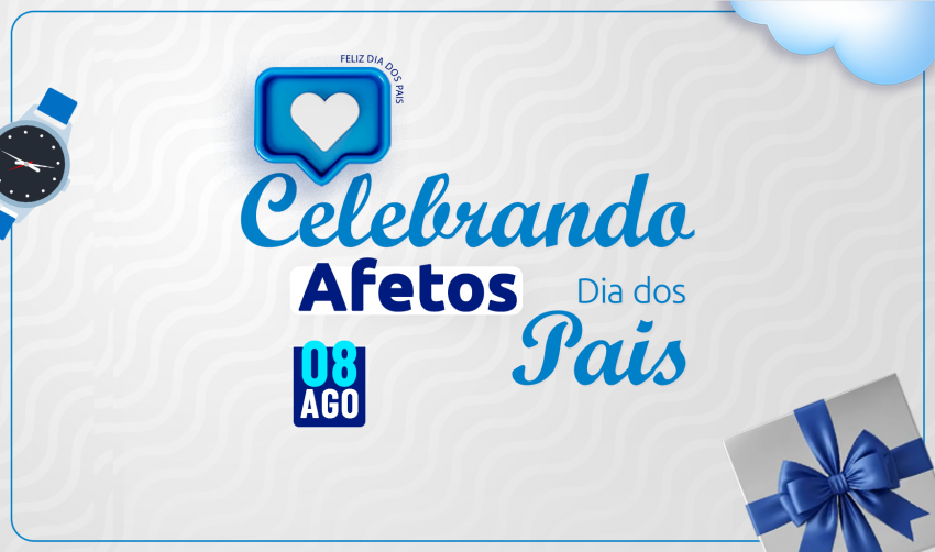DIA DOS PAIS – CELEBRANDO AFETOS: UMA MANHÃ PARA CRIAR BOAS LEMBRANÇAS!