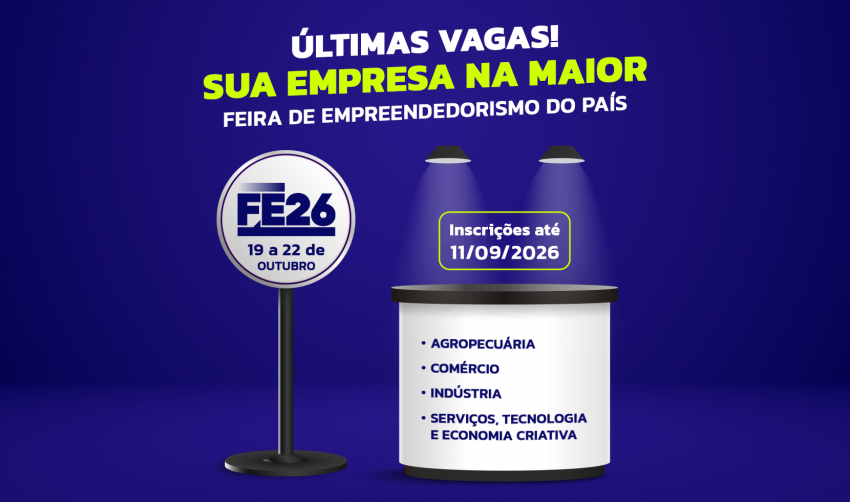 ÚLTIMAS VAGAS! SUA EMPRESA NA MAIOR FEIRA DE EMPREENDEDORISMO DO PAÍS