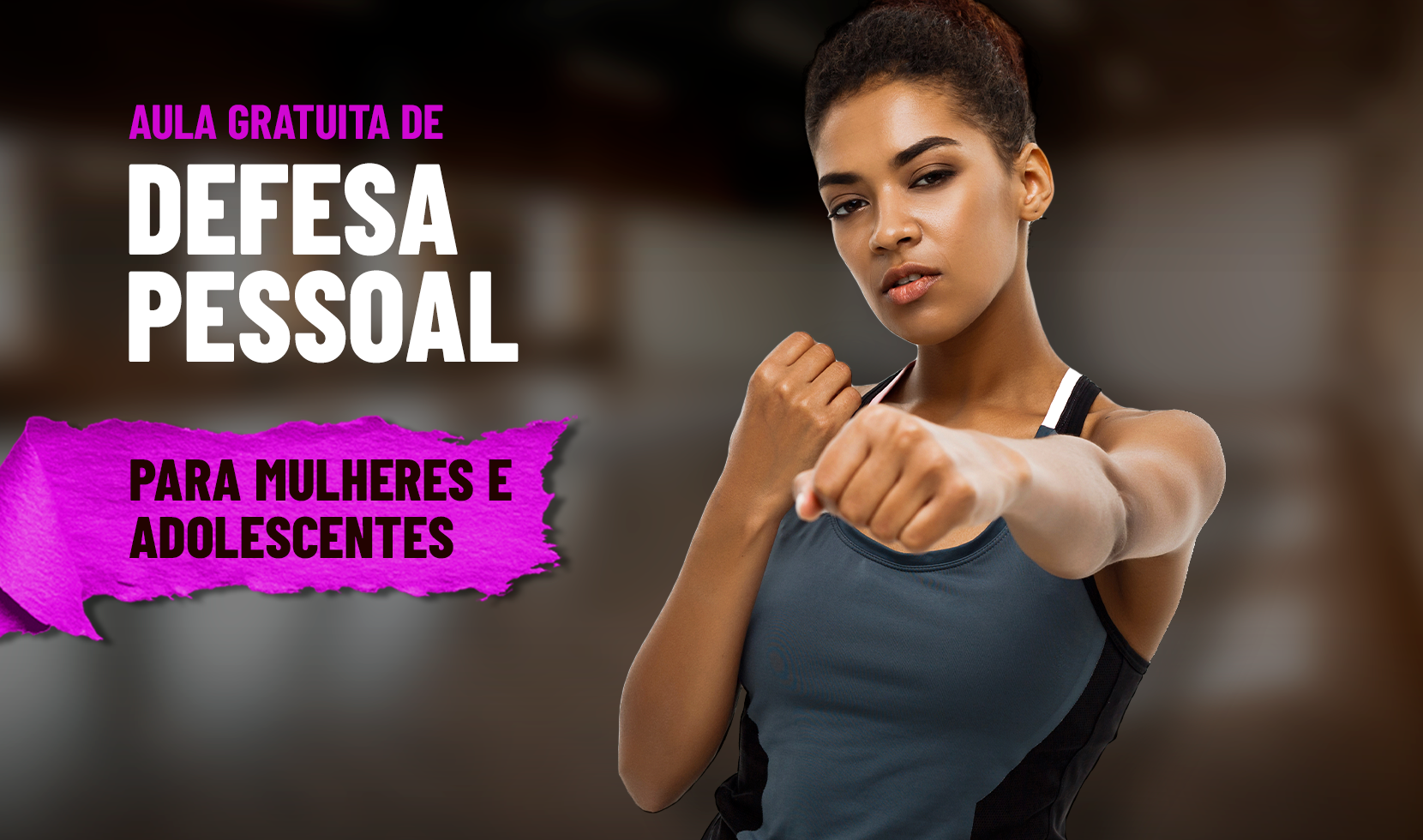 AULA GRATUITA DE DEFESA PESSOAL PARA MULHERES E ADOLESCENTES