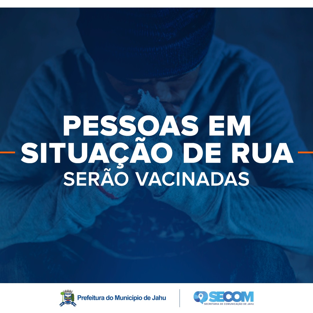 PESSOAS EM SITUAÇÃO DE RUA SERÃO VACINADAS